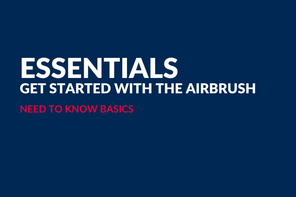Essentials! Get Started With The Airbrush